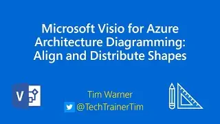 Microsoft Visio for Azure Architecture Diagramming: Align and Distribute Shapes