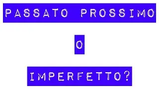 Passato prossimo o imperfetto? | UIV Un Italiano Vero - Lezioni di italiano