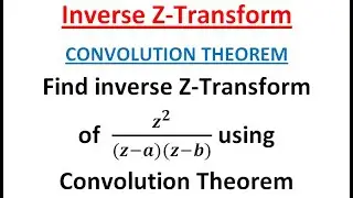 Find Inverse Z-Transform Using Convolution Theorem Concepts & Examples l Anumega Tutorial 01
