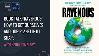 'Ravenous: how to get ourselves and our planet into shape' with Henry Dimbleby