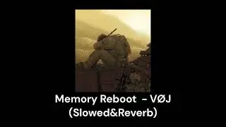 Memory Reboot  - VØJ (Slowed&Reverb)