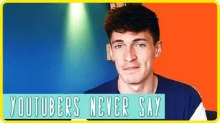 Things Youtubers Don't Say