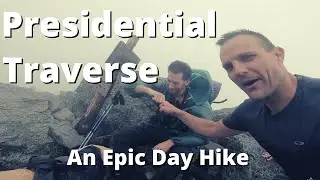 PRESIDENTIAL TRAVERSE: An Epic Day Hike
