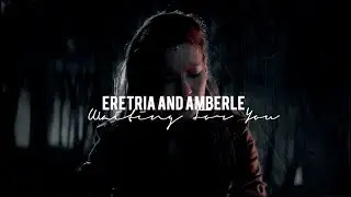 Eretria and Amberle | Waiting For You (Unfinished Project) -The Shannara Chronicles