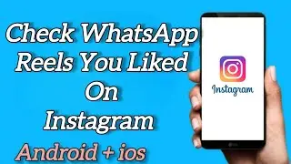 How to Check What Reels You Liked on Instagram
