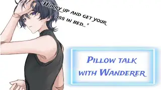 ||Pillow talk with Wanderer|| [ASMR RP] [Commission] [Boyfriend]