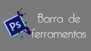 Estudando a barra de ferramentas no Photoshop CS6