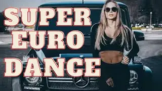 💥Super💥  Eurodance🔥 YouTube 🔥 Классная💥 Клубная 🎧 Музыка🎼    🔥Super 🔥  Танцевальный  Рай