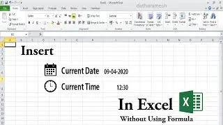 How to Insert Current Date & Time In MS Excel Without Using Formula