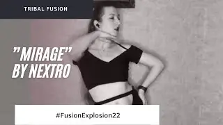 “Mirage” by NextRo/ Bellydance/ Tribal Fusion/ Fusion Bellydance/ Fusion Explosion 22 Challenge