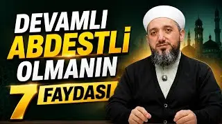 Devamlı Abdestli Olmanın 7 Faydası! | Abdestin Fazileti!