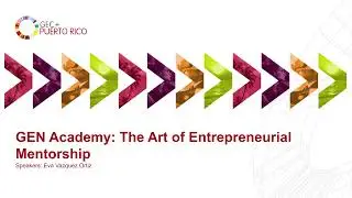 GEN Academy: The Art of Entrepreneurial Mentorship