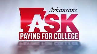Arkansans Ask: Paying for College