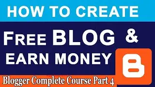 How To Create Blogger Website on Blogger com || Blogger Complete Course Part 3