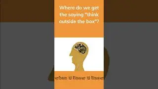 Where do we get the saying think outside the box