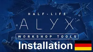 Half-Life: Alyx Development Tools: Installation (Deutsch)