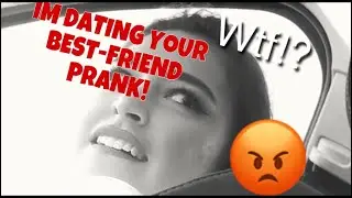 Im DATING YOUR BEST FRIEND PRANK!!