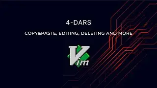 VIM Kursi 4-Dars | Copy&Paste, Editing, Deleting