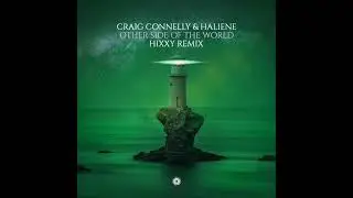 🎧🦎🎼 Craig Connelly & HALIENE - Other Side Of The World (Hixxy Remix) 💫🔥💥