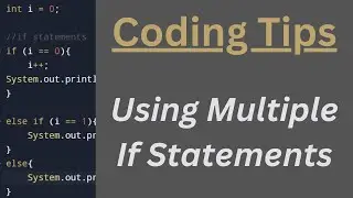 Coding Tips  - Using Multiple If's - Java