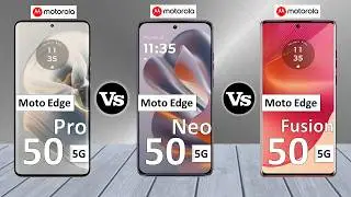 Motorola Edge 50 Pro Vs Motorola Edge 50 Neo Vs Motorola Edge 50 Fusion - Full Comparison ⚡