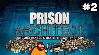 Prison Architect #2 - Тюремный блок А