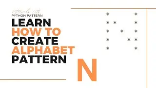Python Tutorial: How to Create Alphabet Pattern N using Python