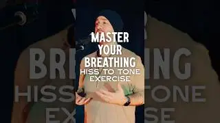Master Your Breathing - Hiss to Tone Exercise 