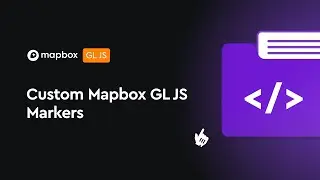 How to Add Custom Markers to Your Map Using Mapbox GL JS: A Step-by-Step Tutorial