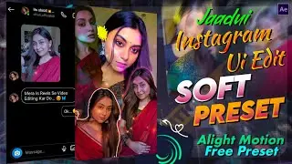 Instagram Ui edit | Jaadui | Ae Inspired Soft Editing Preset In Alight Motion | Free XML Preset.