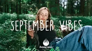 September Vibes - Morning vibes songs playlist - Indie/Pop/Folk Playlist