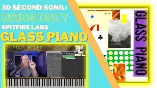 LABS Glass Piano by Spitfire Audio | Wrote a quick tune with the PRESETS!