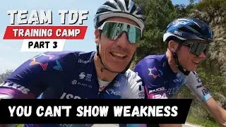 Tour de France 2023 camp pt3 - not the time to show weakness