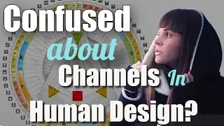 Confused about the Human Design Channels?