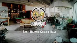 Banfi Bazzari Casucci Band - Groove It Club