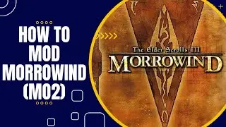 How to Mod Morrowind in 2023! (With Mod Organizer 2)