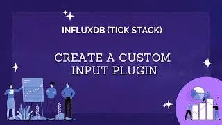 InfluxDB(TICK Stack) - Create Custom Input Plugin in Telegraf