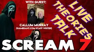 SCREAM 7 THEORIES **LIVE STREAM** WITH GAMERANT.COM STAFF WRITER: CALLUM MURRAY!
