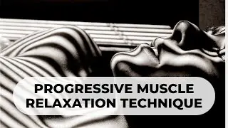 Progressive Muscle Relaxation Technique