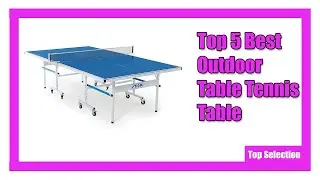 ✅ Top 5 Best Outdoor Table Tennis Table