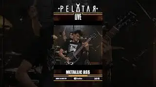 [Teaser] Metallic Ass // PELATAR LIVE