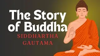 The Story of Buddha: Siddhartha Gautama