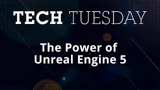 Tech Tuesday: The Power of Unreal Engine 5 | Full Sail University