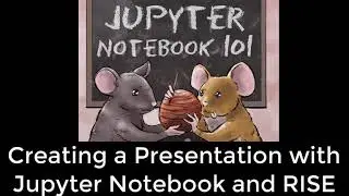Creating a Presentation with Jupyter Notebook and RISE