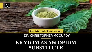Kratom as an Opium Substitute — Interview With Dr. Christopher McCurdy