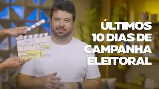 Campanha eleitoral: o que fazer nos últimos 10 dias