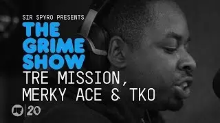 Grime Show: Tre Mission, Merky Ace & TKO