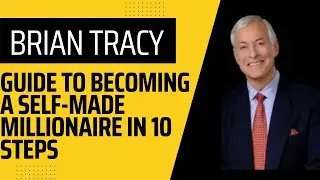 Brian Tracy | How to Become a Self Made Millionaire | Secrets Revealed