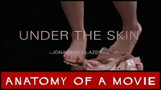Under The Skin (Scarlett Johansson) | Anatomy of a Movie