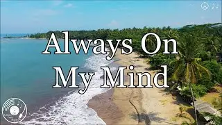Always On My Mind w/ Lyrics - Willie Nelson Version